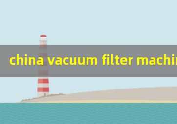 china vacuum filter machine